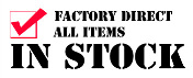 Factory Direct All items in stock!