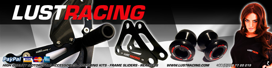 Lust Racing manufacturer of lowering kits, jack up kits, crash protectors and rearsets for motorcycles